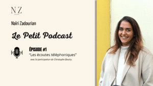 Le petit podcast de Naïri Zadourian les ecoutes téléphoniques